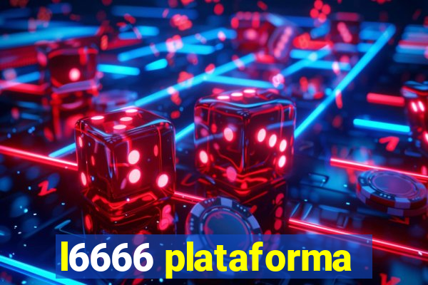 l6666 plataforma